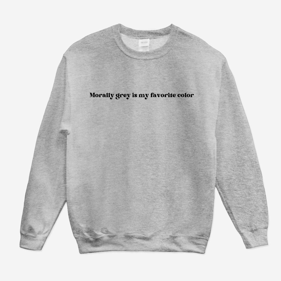 Morally grey is my favorite color crewneck